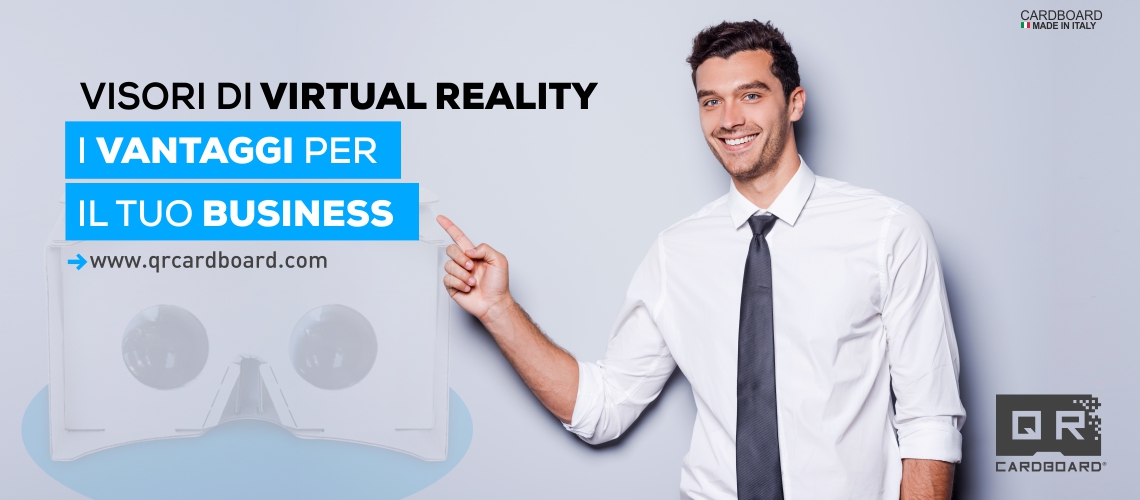 VISORI DI VIRTUAL REALITY: I VANTAGGI PER IL TUO BUSINESS